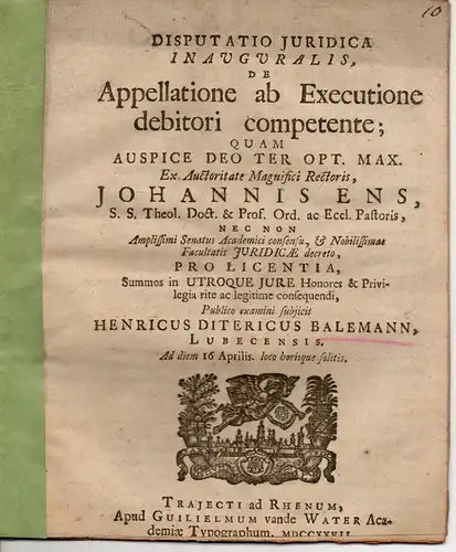 Balemann, Heinrich Dietrich: aus Lübeck: Juristische Inaugural-Disputation. de Appellatione ab Executione debitori competente. 