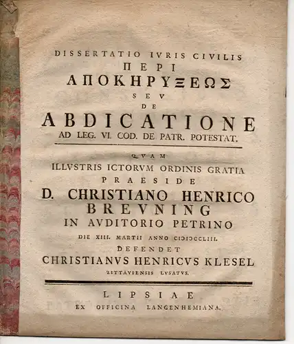 Klesel, Christian Heinrich: aus Zittau: Dissertatio iuris civilis peri apokeryxeos seu de abdicatione ad leg. VI. Cod. De patr. potestat. 