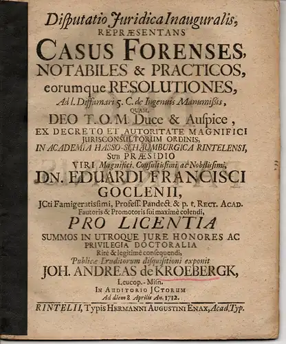 Kroebergk, Johannes Andreas von: aus Weißenfels: Juristische Inaugural-Disputation. Casus forenses notabiles et practici eorumque resolutiones. 