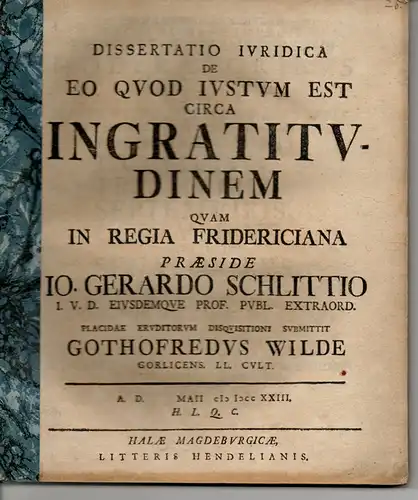 Wilde, Gottfried: aus Görlitz: Juristische Dissertation. De eo quod iustum est circa ingratitudinem. 