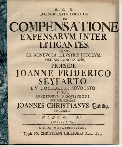 Launitz, Johann Christian: aus Halle: Juristische Dissertation. De Compensatione Expensarum Inter Litigantes (Über Ausgabenerstattung zwischen den Parteien). 