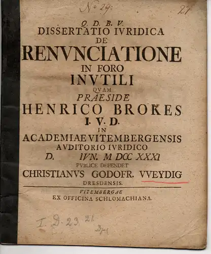 Weydig, Christian Gottfried: aus Dresden: Juristische Dissertation. De renunciatione in foro inutili (Über unnötige Verzichtsleistung bei Gericht). 