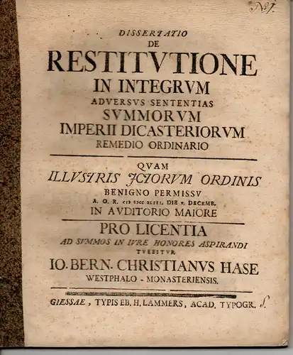 Hase, Johann Bernhard Christian: aus Münster: Juristische Dissertation. De restitutione in integrum adversus sententias summorum Imperii dicasteriorum remedio ordinario. 