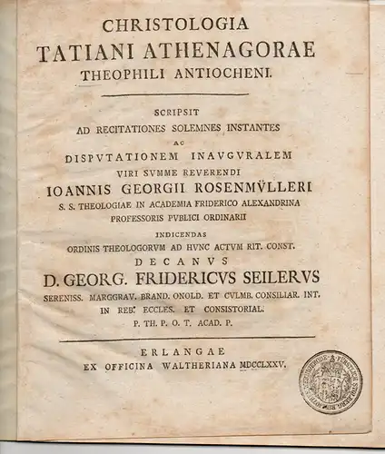 Seiler, Georg Friedrich: Christologia Tatiani, Athenagorae, Theophili Antiocheni. Promotionsankündigung von Johann Georg Rosenmüller. 