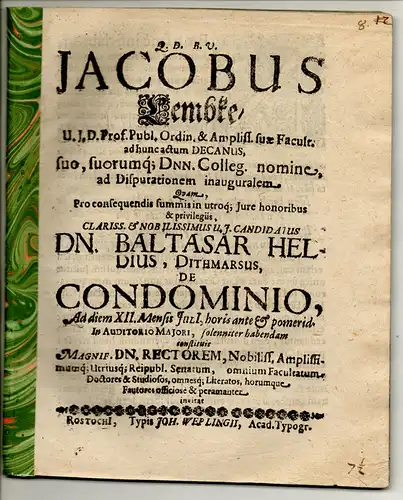 Held, Balthasar: aus Dithmarschen: Juristische Inaugural-Dissertation. De condominio. Vorgebunden: Jacob Lembke: Promotionsankündigung von Held. 