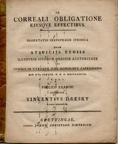 Dresky, Vincent: aus Hamburg: Juristische Inaugural-Dissertation. De correali obligatione eiusque effectibus. 