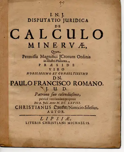 Quecker, Christian: aus Nimptsch: Juristische Disputation. De calculo Minervae. 