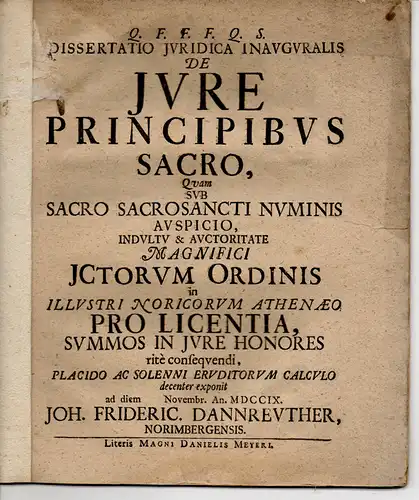 Dannreuther, Johann Friedrich: aus Nürnberg: Juristische Inaugural-Dissertation. De iure principibus sacro. 