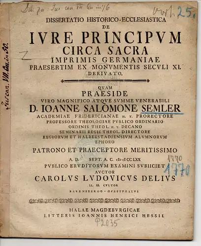 Delius, Carl Ludwig: aus Ravensberg: De iure principum circa sacra imprimis Germaniae praesertim ex monumentis seculi XI. derivato. Dissertation. 