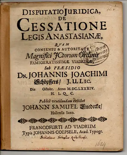 Luedecke, Johann Samuel: aus Halle: Juristische Disputation. De cessatione legis Anastasiana. 