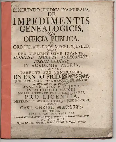 Mantzel, Caspar Christian: aus Rostock: Juristische Inaugural-Dissertation. De impedimentis genealogicis, qua officia publica ad ord. iud. aul. prov. Meckl. & ius Lub. 