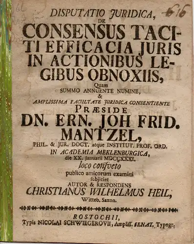 Heil, Christian Wilhelm: aus Wittenberg: Juristische Disputation. De Consensus Taciti Efficacia Juris In Actionibus Legibus Obnoxiis. 