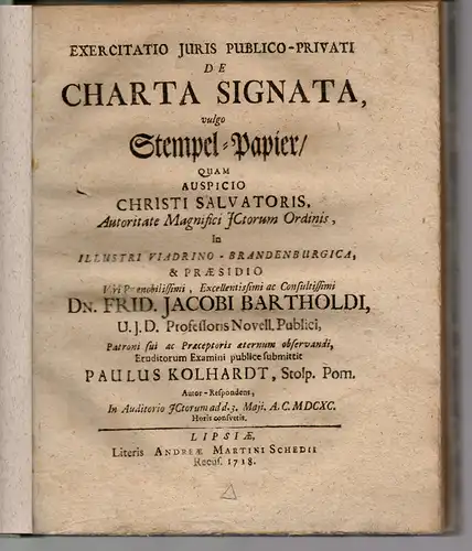 Kolhardt, Paul: aus Stolp/Pommern: Exercitatio iuris publico-privati de charta signata, vulgo Stempel-Papier. 