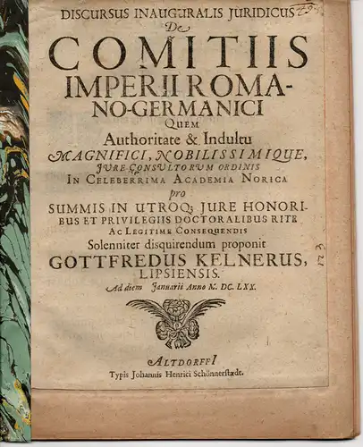 Kelner, Gottfried: aus Leipzig: Juristische Inaugural-Discurs. De comitiis imperii Romano-Germanici. 
