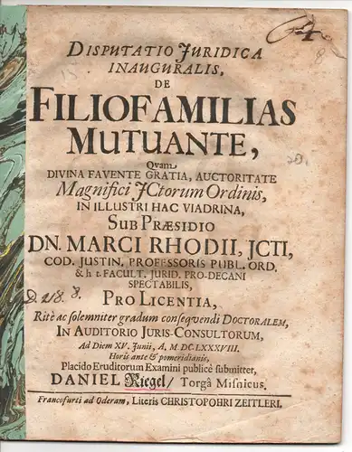 Riegel, Daniel: aus Torgau: Juristische Inaugural-Disputation. De filiofamilias mutuante. 