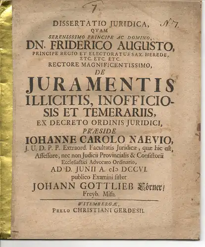 Cörner, Johann Gottlieb: Freiberg: Juristische Dissertation. De iuramentis illicitis, inofficiosis et temerariis. 