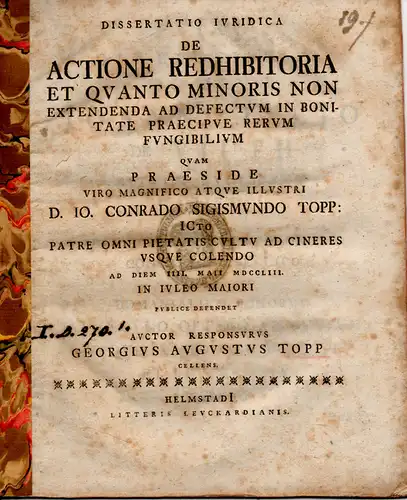 Topp, Georg August: aus Celle: Juristische Dissertation. De actione redhibitoria et quanto minoris non extendenda ad defectum in bonitate praecipue rerum fungibilium. 