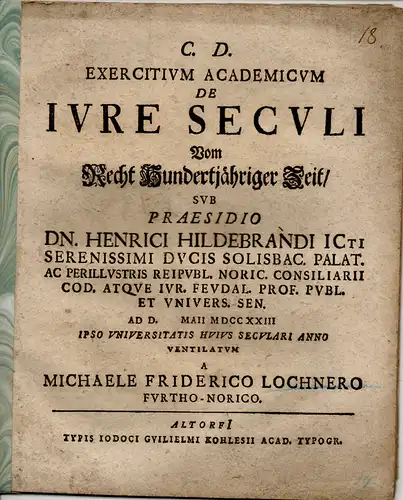 Lochner, Michael Friedrich: aus Fürth: Juristische Übung. De iure seculi, Vom Recht hundertjähriger Zeit. 