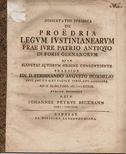 Beckmann, Johannes Peter: aus Gera: Juristische Dissertation. De proëdria legum Iustinianearum prae iure patrio antiquo in foris Germanorum. 
