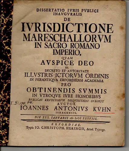 Kühn, Johann Anton: aus Eisenach: Juristische Inaugural-Dissertation. De iurisdictione mareschallorum in Sacro Romano Imperio. 