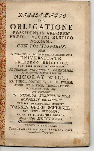 Schlegel, Johann Friedrich: aus Staufen/Breisgau: Juristische Dissertation. De obligatione possidentis arborem praedio vicini rustico noxiam. 