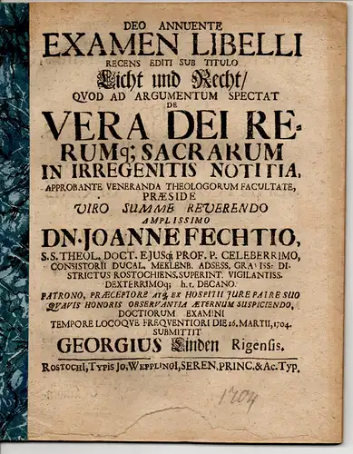 Linden, Georg: aus Riga: Examen Libelli Recens Editi Sub Titulo Licht und Recht, Quod Ad Argumentum Spectat De Vera Dei Rerumq[ue] Sacrarum In Irregenitis Notitia. 