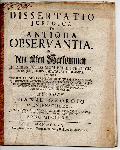 Wendenschlegl, Johann Georg: Juristische Dissertation. De antiqua observantia = von dem alten Herkommen. 