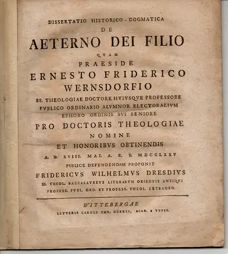 Dresde, Friedrich Wilhelm: Dissertatio Historico-Dogmatica De Aeterno Dei Filio. Spec. 1. Beigebunden: Christian Friedrich Schmidt: De Potestate Vocabulis Sarkos Et Pneumatos De Christo Dictis In...