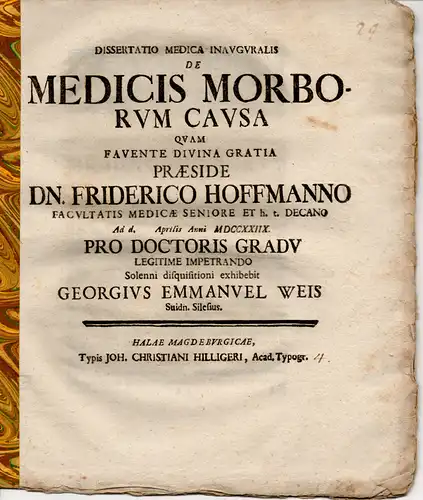 Weis, Georg Emmanuel: aus Schweidnitz/Schlesien: De Medicis Morborum Causa. Medizinische Dissertation. 