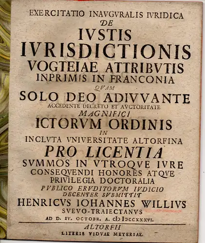 Will, Heinrich Johann: aus Schweinfurt: Juristische Inaugural-Übung. De iustis iurisdictionis vogteiae attributis inprimis in Franconia. 