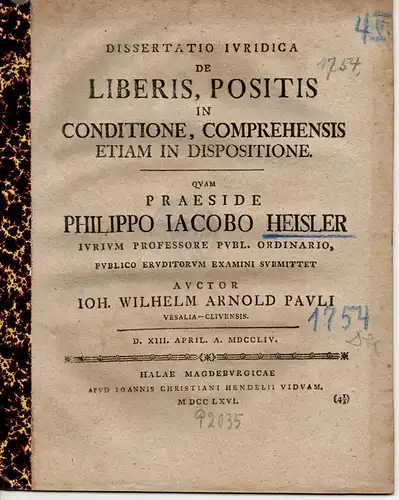 Pauli, Johann Wilhelm Arnold: aus Wesel: Juristische Dissertation. De liberis, positis in conditione, comprehensis etiam in dispositione. 