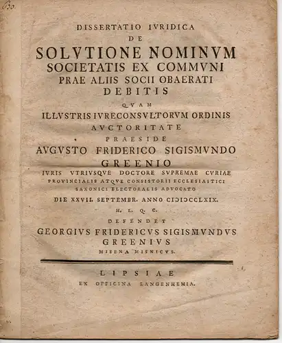 Green, Georg Friedrich Sigismund: aus Meißen: Juristische Dissertation. De solutione nominum societatis ex communi prae aliis socii obaerati debitis. 