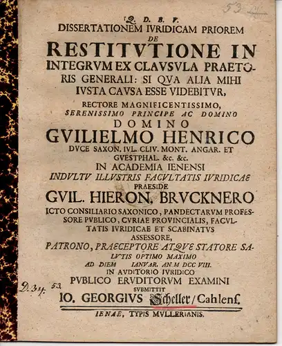 Scheller, Johann Georg: Juristische Dissertation. De restitutione in integrum ex clausula praetoris generali: Si qua alia mihi iusta causa esse videbitur (Über die Wiederherstellung eines früheren Verfahrensstandes durch den Richter). 