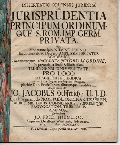 Hiemer, Johann Friedrich: De iurisprudentia principum ordinumque S. Rom. Imperii Germanici privata (Über das Privatrecht der Fürsten und Stände im römischen Reich deutscher Nation). 