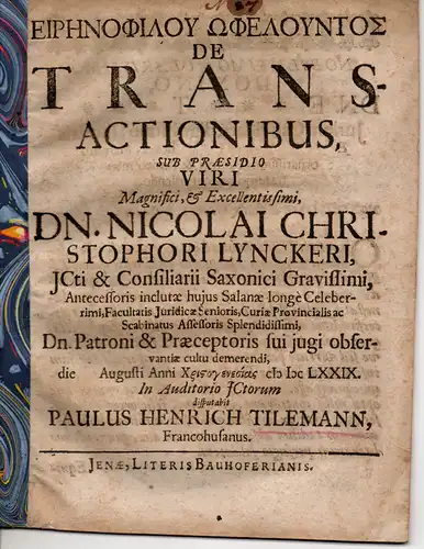 Tilemann, Paul Heinrich von: aus Frankenhausen: Eirenophilu Opheluntos. De Transactionibus. (Über Handelsgeschäfte). Juristische Dissertation. 