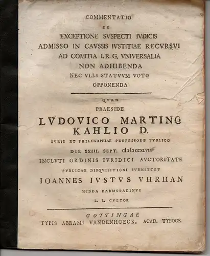 Uhrhan, Johannes Justus: aus Nidda: De exceptione suspecti iudicis admisso in caussis iustitiae recursui ad comitia I.R.G. universalia non adhibenda nec ulli statuum voto opponenda. Juristische Dissertation. 