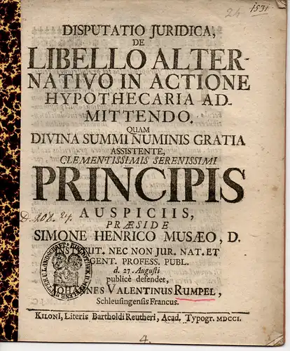 Rumpel, Johannes Valentin: aus Schleusingen: De Libello Alternativo In Actione Hypothecaria Admittendo. Juristische Disputatio. 