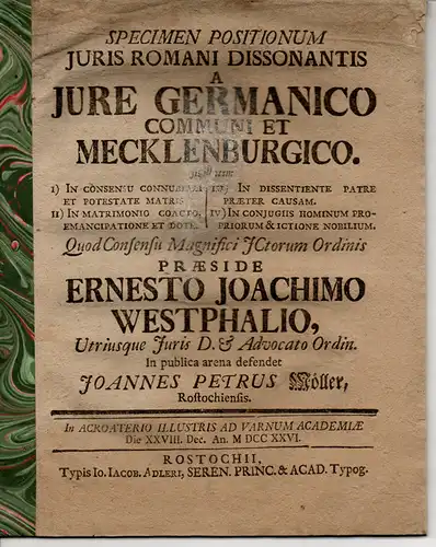 Möller, Johannes Peter: aus Rostock: Specimen positionum iuris Romani dissonantis a iure Germanico commmuni et Mecklenburgico; I) In consensu connubiali et potestate matris II) In.. 