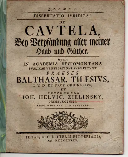 Zielinsky, Johann Hellwig: aus Hamburg: Juristische Dissertation. De cautela, Bey Verpfändung aller meiner Haab und Güther. 