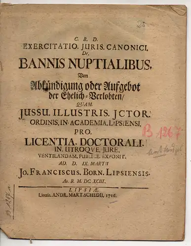 Born, Johann Franz: aus Leipzig: Juristische Übung. De bannis nuptialibus, Von Abkündigung oder Aufgebot der Ehelich-Verlobten. 