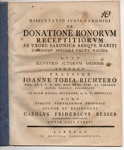 Besser, Carl Friedrich: aus Kalkwitz: Juristische Dissertation. De donatione bonorum receptitiorum ab uxore Saxonica absque mariti consensu speciali facta valida (Über die Schenkung aus der.. 