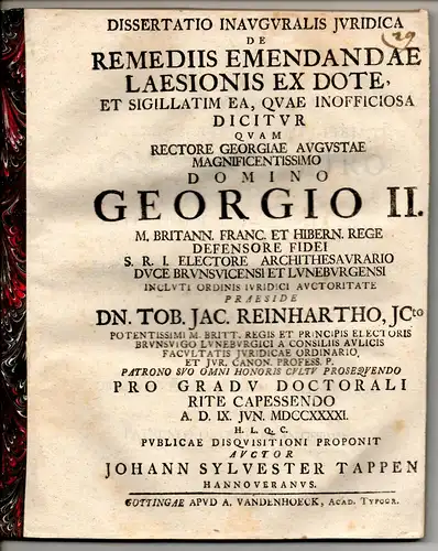 Tappen, Johann Sylvester: aus Hannover: Juristische Inaugural-Dissertation. De remediis emendandae laesionis ex dote, et sigillatim ea, quae inofficiosa dicitur. Beigebunden: Georg Christian Gebauer: (De dotibus, ex Taciti de moribus Germanorum libelli ca