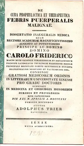 Trier, Adolph: aus Kopenhagen: De cura prophylactica et therapeutica febris puerperalis malignae. Dissertation. 