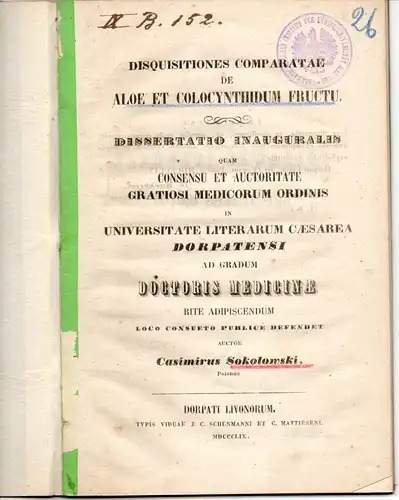 Sokolowski, Casimir: aus Polen: Disquisitiones comparatae de aloe et colocynthidum fructu. Dissertation. 