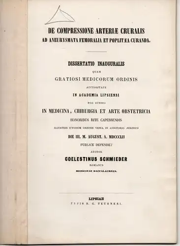 Schmieder, Coelestinus: aus Rom: De compressione arteriae cruralis ad aneurysmata femoralla et poplitaea curanda. Dissertation. 