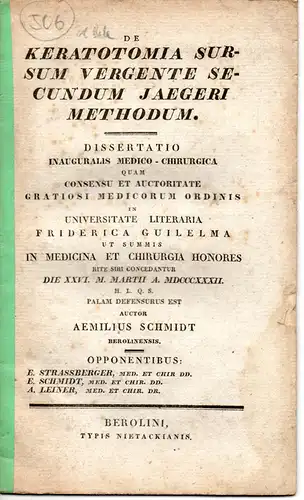 Schmidt, Emil: aus Berlin: De Keratotomia sursum vergente secundum Jaegeri methodum. Dissertation. 