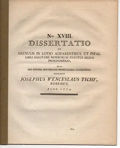 Tichy, Joseph Wenceslaus: De arenulis in lotio adparentibus ut infallibili salutaris morborum eventus, signo prognostico. Dissertation 1774. Ausgebunden aus: Joseph Thaddäus Klinkosch: Dissertationes medicae selectiores Pragenses. 