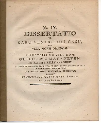 Mittelbacher, Franz: De raro ventriculi casu, cum vera morbi diagnosi. Dissertation 1760. Ausgebunden aus: Joseph Thaddäus Klinkosch: Dissertationes medicae selectiores Pragenses. 