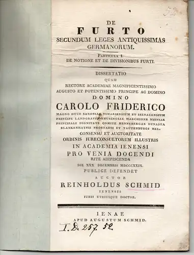 Schmid, Reinhold: aus Jena: De furto secundum leges antiquissimas Germanorum; Part. I: De Notione Et De Divisionibus Furti. Dissertation. 
