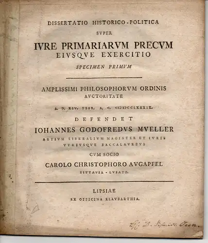 Müller, Johann Gottfried; Augapfel, Carl Christoph: Dissertatio historico-politica super iure primariarum precum eiusque exercitio, specimen primum. 